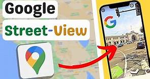 How to Use Google Street View on the Google Maps App
