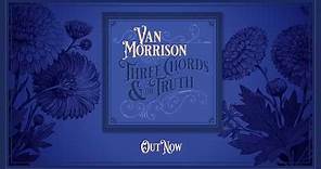 Van Morrison - Three Chords & the Truth (Out Now Trailer)