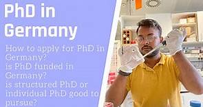 PhD in Germany | how to apply for PhD? | is structured or individual PhD good ? Is PhD fully funded?