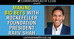 Making Big Bets with Rockefeller Foundation President Rajiv Shah