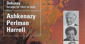 Ravel, Debussy - Ashkenazy, Perlman, Harrell - Trio • Sonatas For Violin & Cello