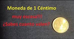 Valor de la moneda de 1 céntimo ¿Tienes una?