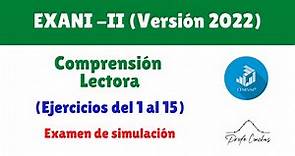 Nuevo EXANI - II - Comprensión Lectora (ejercicios 1-15) – 2022