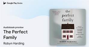 The Perfect Family by Robyn Harding · Audiobook preview
