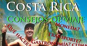 Consejos de viaje a CostaRica: mejor época de visita? Moneda? transportes, clima, gastronomía?