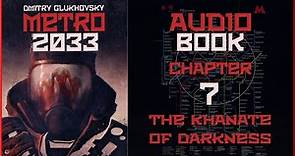 Metro 2033 Audiobook Ch. 7: The Khanate of Darkness | Post Apocalyptic Novel by Dmitry Glukhovsky