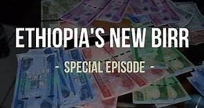 ETHIOPIA'S NEW BIRR - [SPECIAL EPISODE]