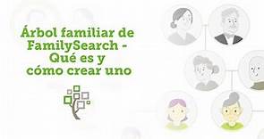Árbol familiar de FamilySearch - Qué es y cómo crear uno