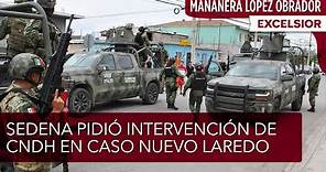 Sedena pidió intervención de CNDH en caso Nuevo Laredo: López Obrador