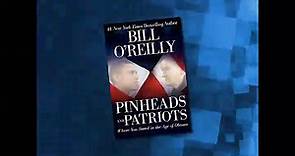 Bill O'Reilly on Pinheads and Patriots