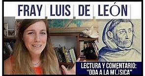 Fray Luis de León- Vida y lectura ♬"ODA A LA MÚSICA"♬