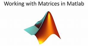 Working with Matrices in Matlab