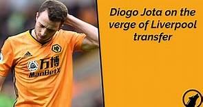 Diogo Jota on the verge of Liverpool transfer