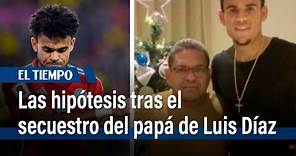 Las hipótesis tras el secuestro del padre del futbolista Luis Díaz | El Tiempo