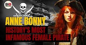 Anne Bonny: History's Most Infamous Female Pirate