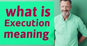 Execution | Meaning of execution