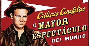 EL MAYOR ESPECTÁCULO DEL MUNDO de Cecil B. De Mille (1952) CRÍTICA.