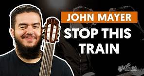 Stop This Train - John Mayer (aula de violão completa)