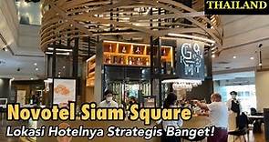 NOVOTEL BANGKOK on Siam Square | Best Choice for Siam Area
