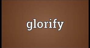 Glorify Meaning