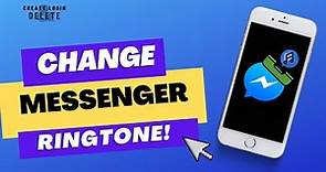 how to change messenger ringtone