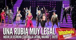 UNA RUBIA MUY LEGAL - Noche de estreno (Teatro La Latina | Madrid 2023)