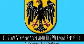 Weimar Republic - Gustav Stresemann - Successes and Failures - GCSE History
