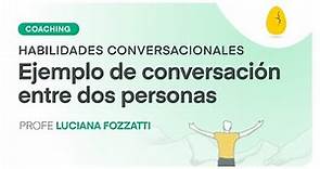 Ejemplo de conversación entre dos personas | Habilidades Conversacionales | Coaching | Egg