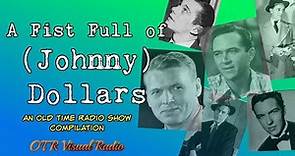 A Fist Full Of (Johnny) Dollars: A Collection Of Johnny Dollar Episodes OTR Visual Podcast