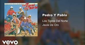 Los Tigres Del Norte - Pedro Y Pablo (Audio)