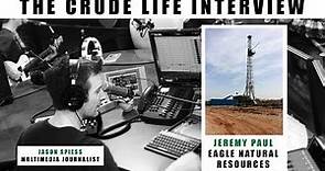 The Crude Life Interview: Jeremy Paul, Eagle Natural Resources