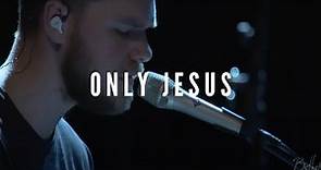 Only Jesus - Peter Mattis | Bethel Church