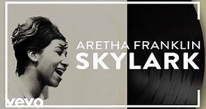 Aretha Franklin - Skylark (Official Audio)