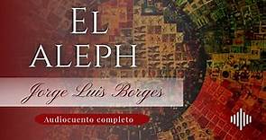 El Aleph | Jorge Luis Borges | Audiocuento completo