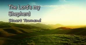 The Lord's my Shepherd - Stuart Townend [with lyrics]