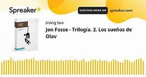Jon Fosse - Trilogía. 2. Los sueños de Olav