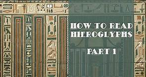 How to Read Hieroglyphs, Part 1