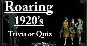 History of the 1920’s – “The Roaring 20’s” - Trivia & Quiz – #1