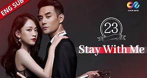 【ENG SUB】《Stay with Me 放弃我抓紧我》 EP23 (Wang Kai | Joe Chen | Kimi Qiao)【China Zone-English】