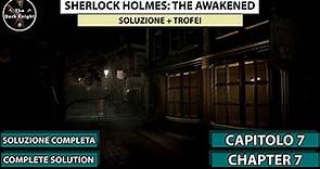 Sherlock Holmes The Awakened: Soluzione completa - Capitolo 7 (Complete Solution - Chapter 7)