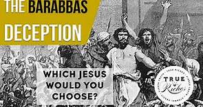 The Barabbas Deception: Which Jesus Would You Choose?