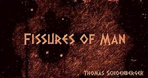 Fissures of Man (OFFICIAL) Thomas Schoenberger Composer