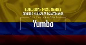 YUMBO - ECUADORIAN MUSIC GENRES / GÉNERO MUSICAL ECUATORIANO