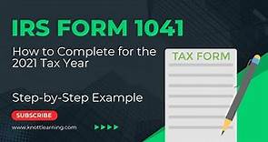 How to Fill Out Form 1041 for 2021. Step-by-Step Instructions