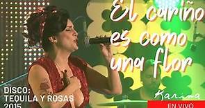 Karina - El cariño es como una flor (en vivo) | Mata de Coco | Disco Tequila y Rosas | 2015