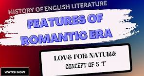 Features/Characteristics of Romantic Age| The Age of Wordsworth| History Of English Literature