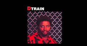 D Train - Don't You Wanna Ride the D Train