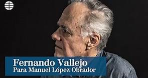 De Fernando Vallejo para López Obrador