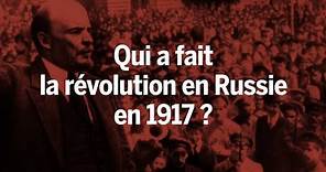Qui a fait la révolution en Russie en 1917 ?