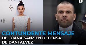 Dani Alves fue respaldado por Joana Sanz en un mensaje contundente I El Diario
